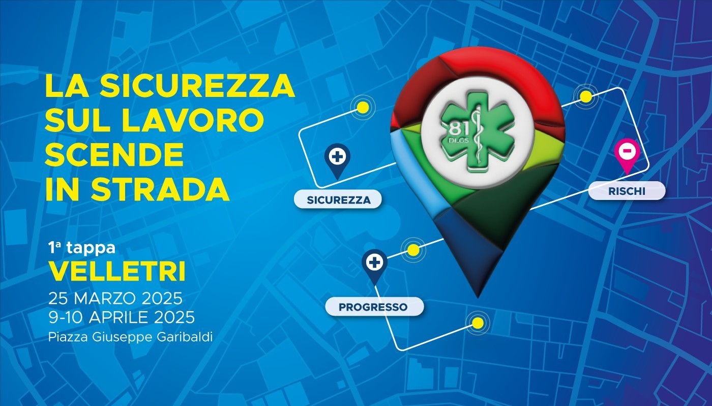 Torna l’iniziativa “La sicurezza sul lavoro scende in strada”: la 7a edizione parte da Velletri